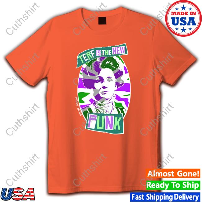 Louisedistras Shop Terf Is The New Punk Shirts