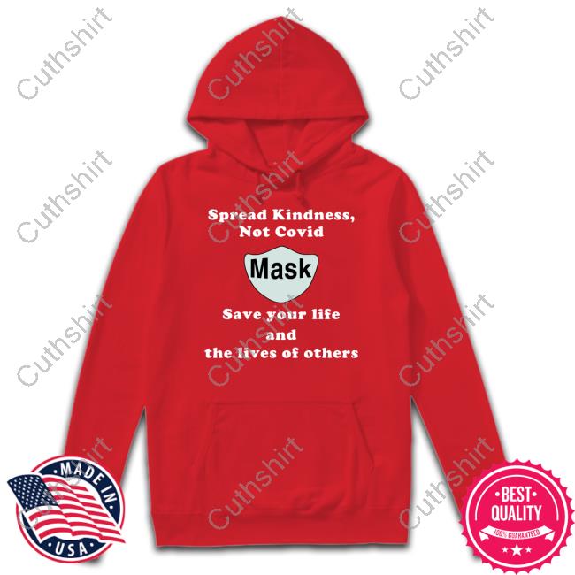 Scott Squires Spread Kindness Not Covid Mask Save Your Life And The Lives Of Others Hooded Sweatshirt