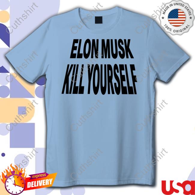 Official Elon Musk Kill Yourself Official Shirt