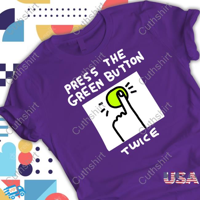 Zoebreadtok Press The Green Button Twice New Shirt