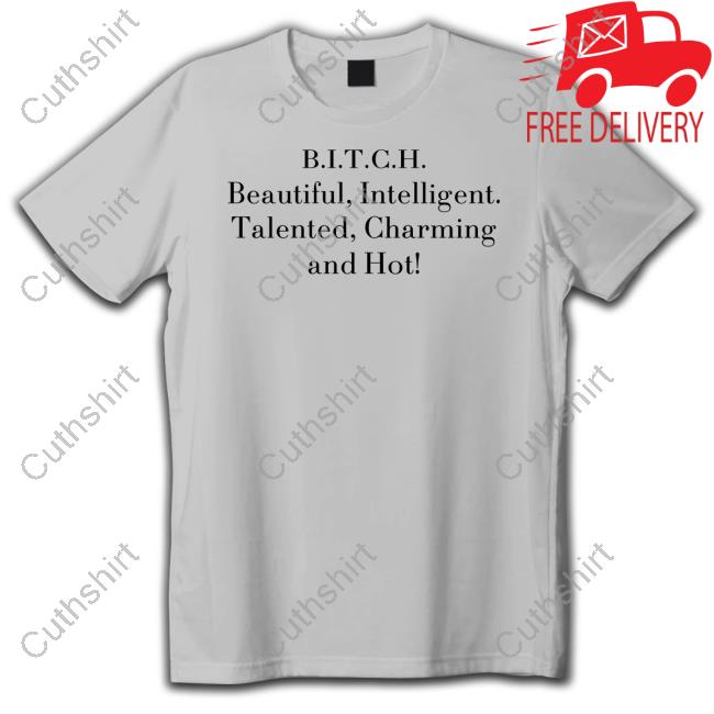 Official B.I.T.C.H. Beautiful Intelligent Talented Charming And Hot Shirts