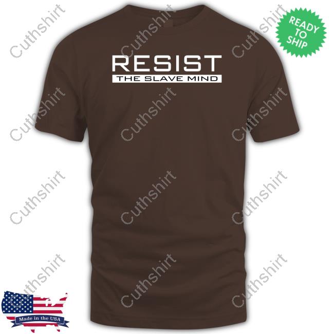 The Real World Resist The Slave Mind Tees