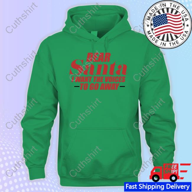 Dear Santa I Want The Voices To Go Away Shirt