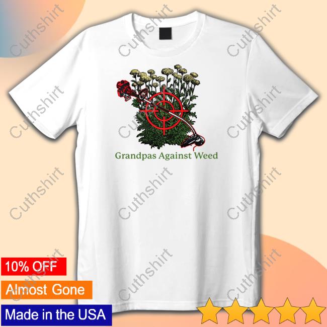 Official Grandpas Against Weed Tee Middleclassfancy Store