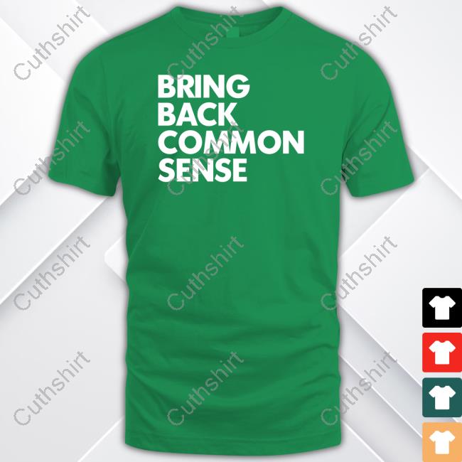 https://senprints.com/bring-back-common-sense-t-shirt?spsid=1054786