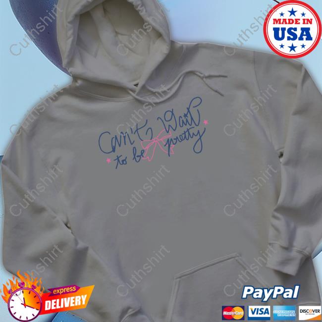 Can't Wait To Be Pretty Tee Shirt