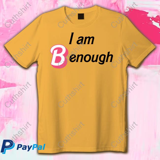 I Am Benough T Shirt