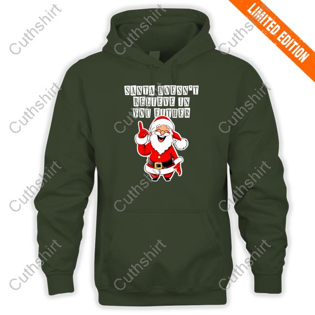 Shitheadsteve Santa Doesn't Believe In You Either Tee