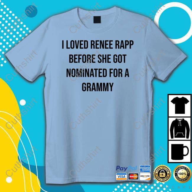 I Loved Renee Rapp Before She Got Nominated For A Grammy Tee