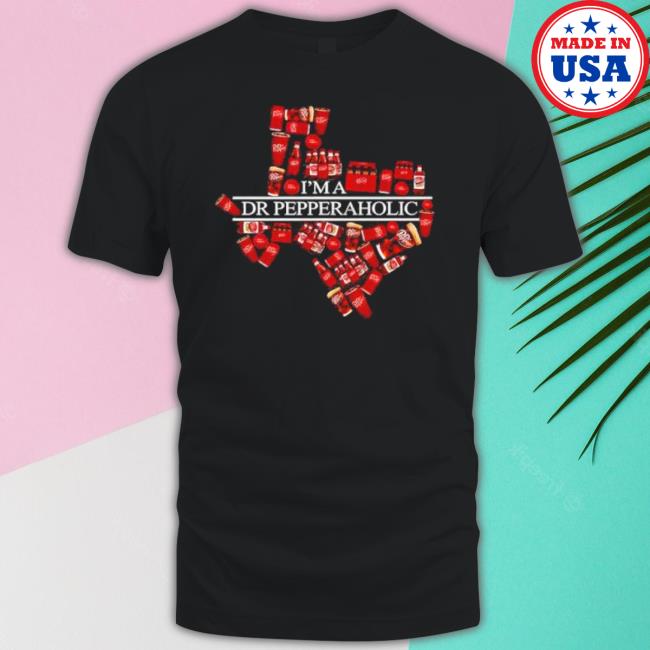 Official Texas I’M A Dr Pepper A Holic Classic Shirt