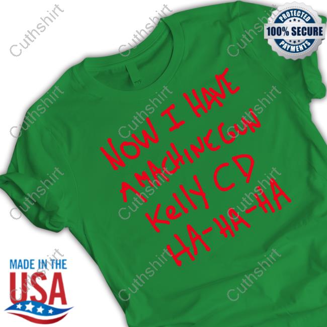 Methsyndicate Now I Have A Machine Gun Kelly Cd Ha Ha Ha Shirt