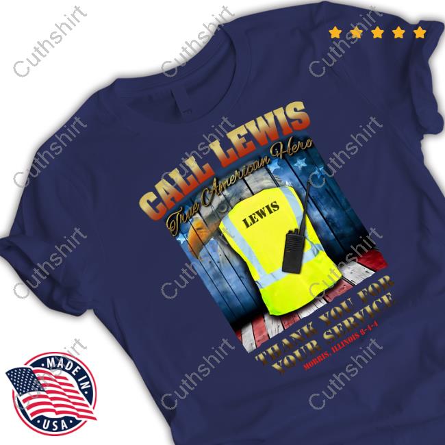 Call Lewis True American Hero Thank You For Your Service Shirt Shithead Steve Merch