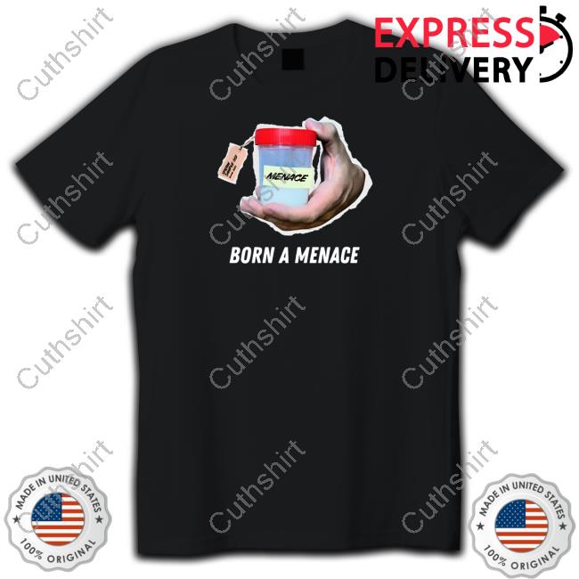 Kaneljoseph Bam Sperm Cup Born A Menace T Shirt