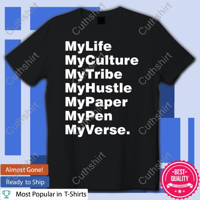 Official My Life My Culture My Tribe My Hustle My Paper My Pen My Verse Tee Shirt