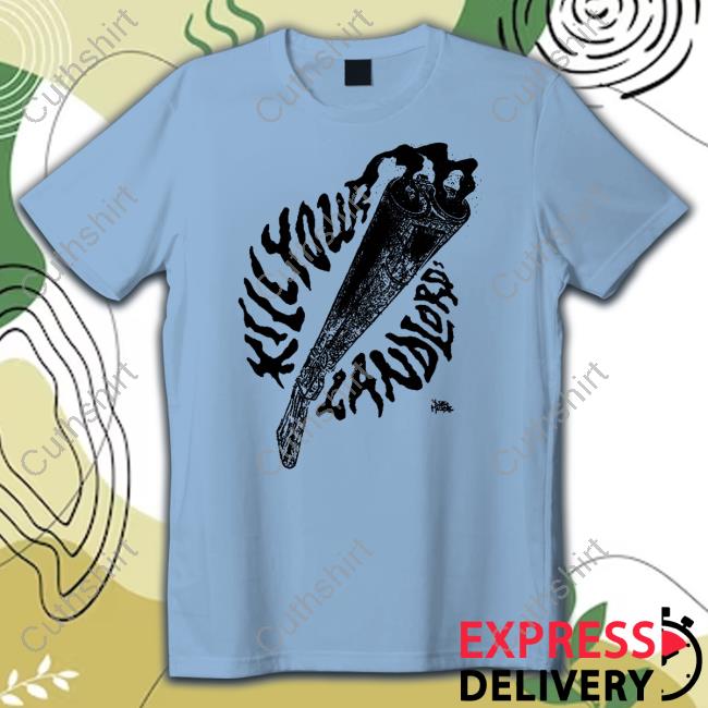 Kill Your Landlord Shirt Punkwithacamera Merch