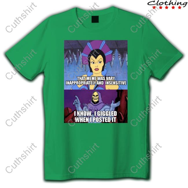 That Meme Was Vary Inappropriately And Insensitive Long Sleeve T Shirt That Meme Was Vary Inappropriately And Insensitive Long Sleeve T Shirt