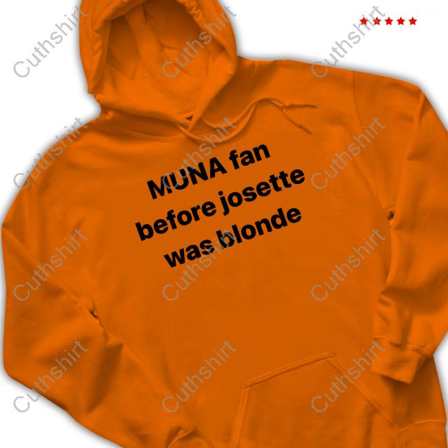 Muna Fan Before Josette Was Blonde Funny T Shirt