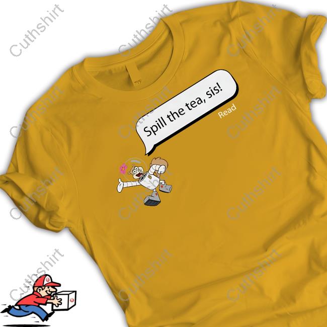 Spill The Tea Sis Read Official Shirt