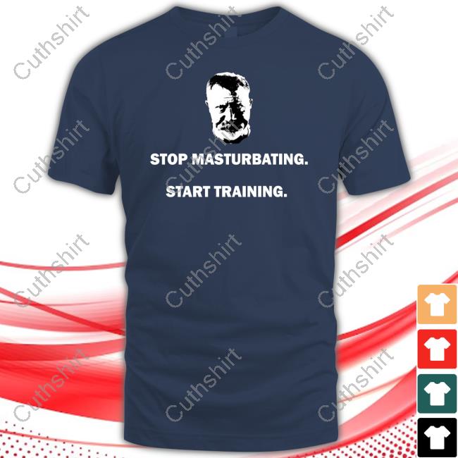 Starting Strength Nick Delgadillo Stop Masturbating Start Training Shirts