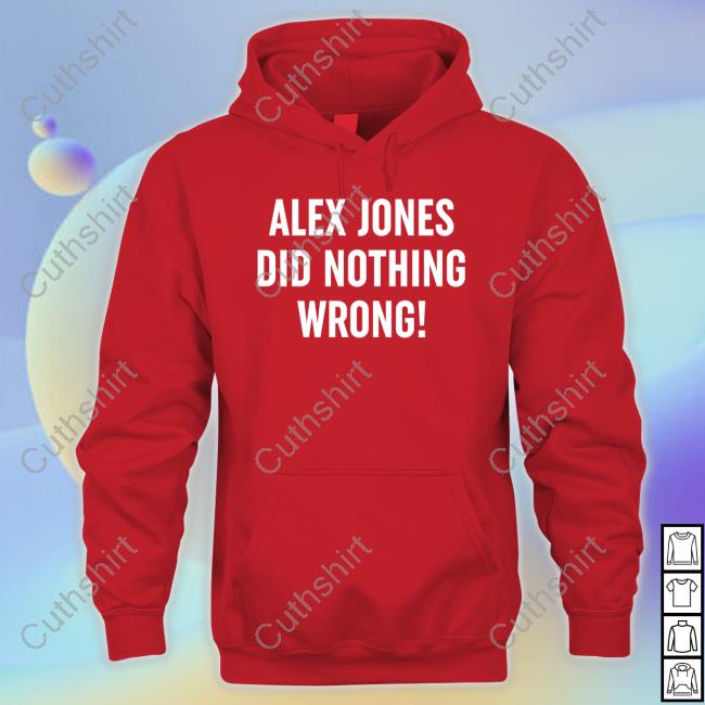 Alex Jones Did Nothing Wrong New Shirt Alex Jones Did Nothing Wrong T Shirt