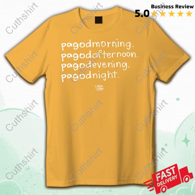Pagodmorning Pagodafternoon Pagodevening Pagodnight Tee Shirt