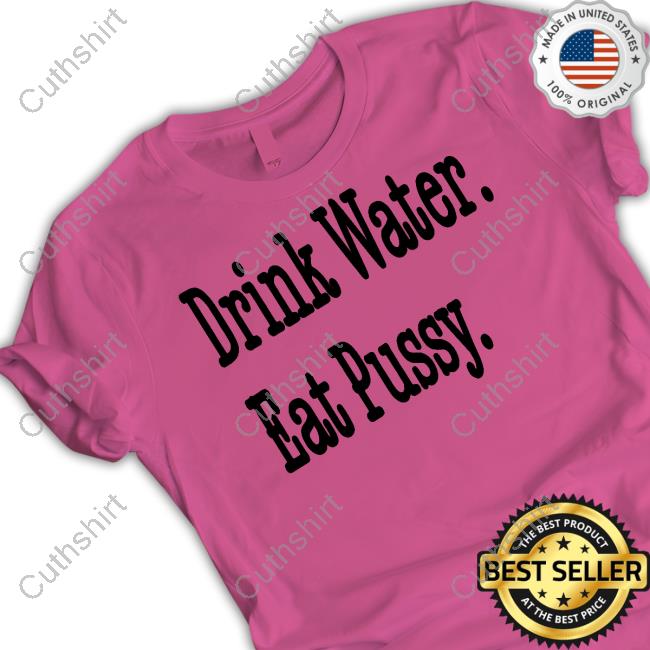 Drink Water Eat Pussy Hoodied Sweatshirt Tabortots7 Wearing