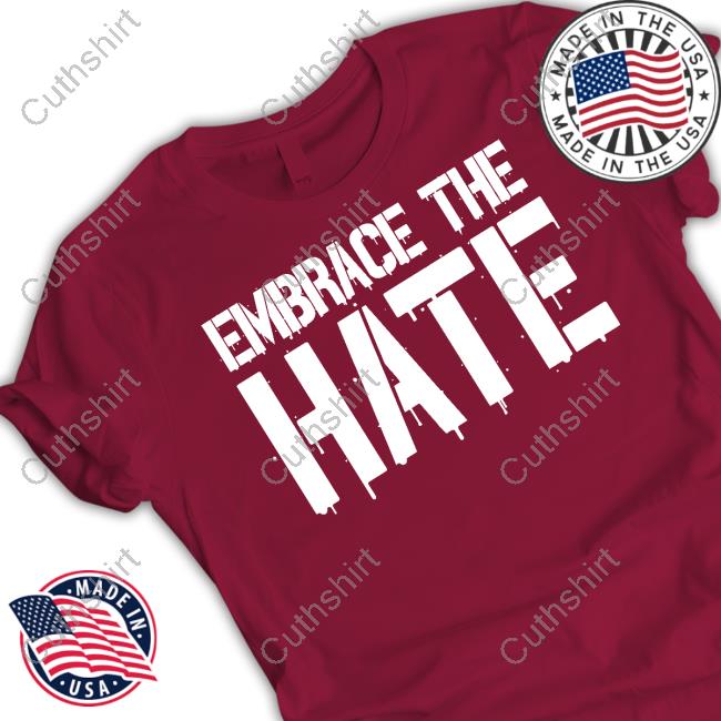 Bluemambaent Embrace The Hate Tee Shirts