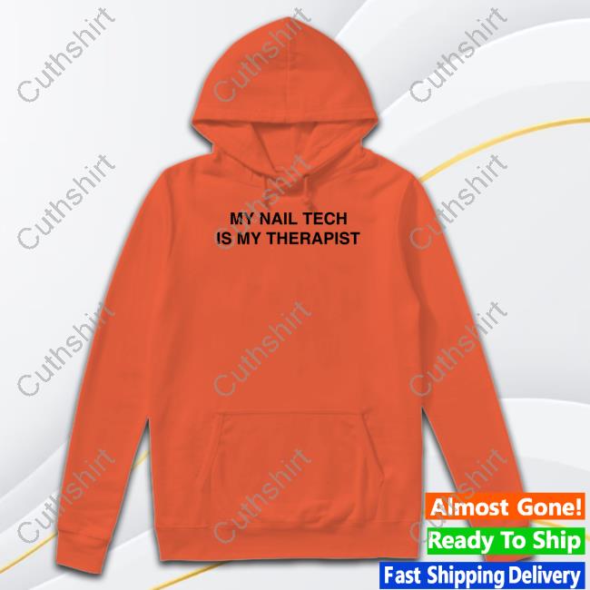 Official My Nail Tech Is My Therapist Hoodie Un/Dn Laqr