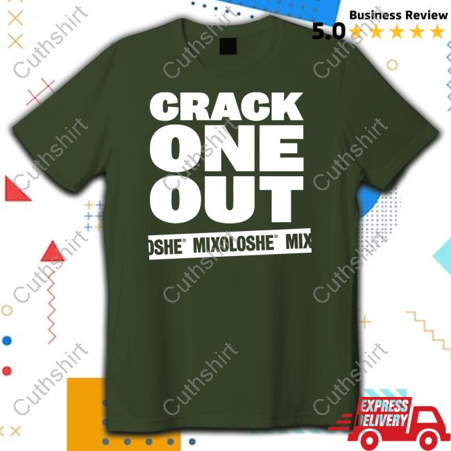Official Mixoloshe Crack One Out Tee Shirt