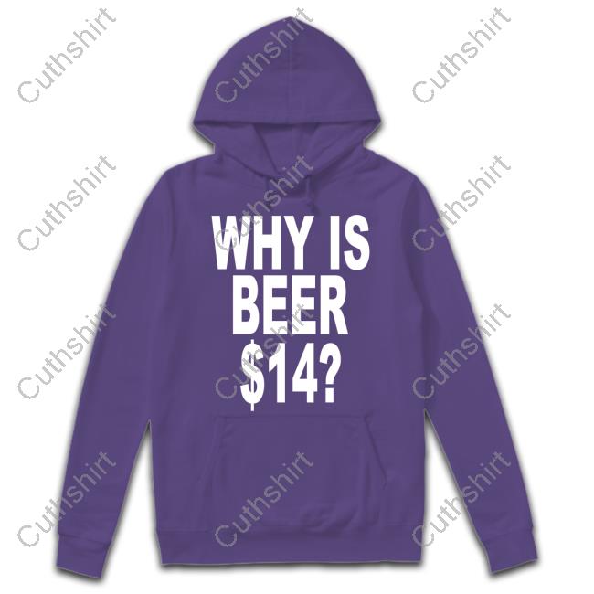 Why Is Beer $14 Tees