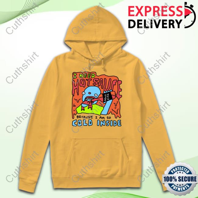 Zoebreadtok I Need Hot Sause Because I Am So Cold Inside Hoodie