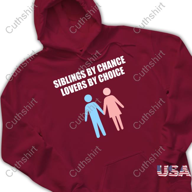 Summerhays Bros Siblings By Chance Lovers By Choice Shirts Summerhays Bros Siblings By Chance Lovers By Choice Shirts