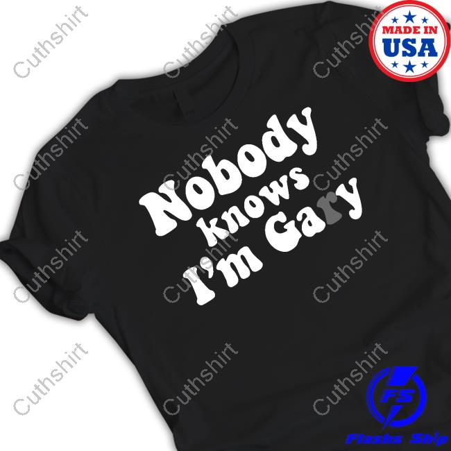 No One Knows I'm Gay (Gary) T-Shirt