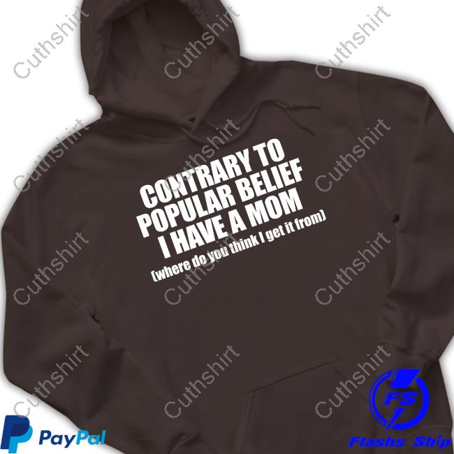 https://teefany.com/product/rrp-contrary-to-popular-belief-i-have-a-mom-where-do-you-think-i-get-it-from-long-sleeve-tshirt-shopellesong/