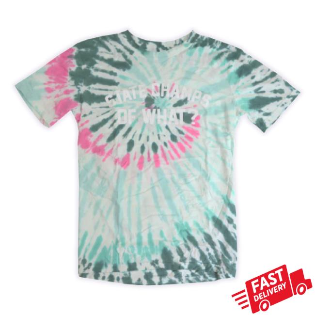 Official 24Hundred Merch Store State Champs Of What Classic Shirt (Tie Dye) 24Hundred Shop Official 24Hundred Merch Store State Champs Of What Classic Shirt (Tie Dye) 24Hundred Shop