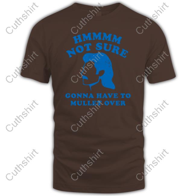 M00nshot Not Sure Gonna Have To Mullet Over Shirt