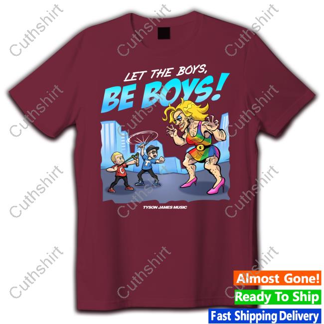 Let The Boys Be Boys Tyson James Music Shirts