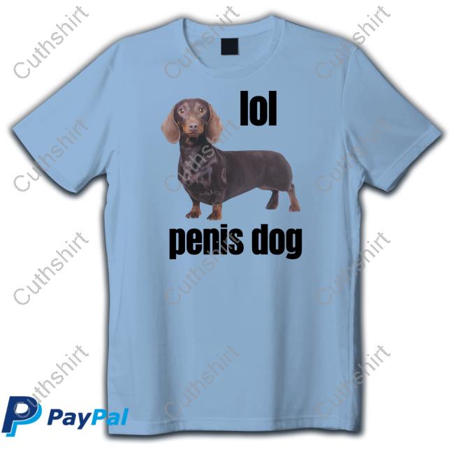 Lol Penis Dog New Shirt Gotfunnymerch