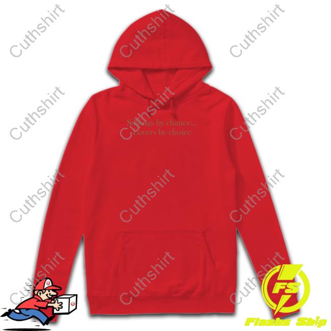 Siblings By Chance Lovers By Choice Hoodie