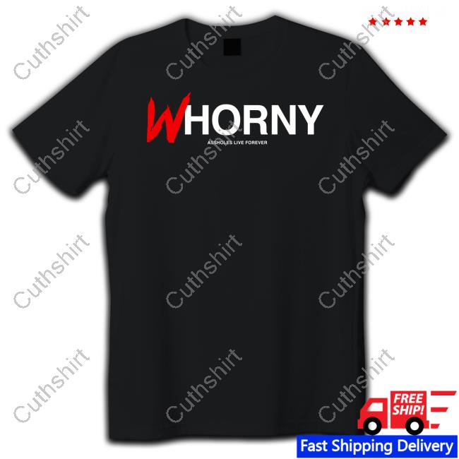Lindafinegold Whorny Assholes Live Forever Shirts