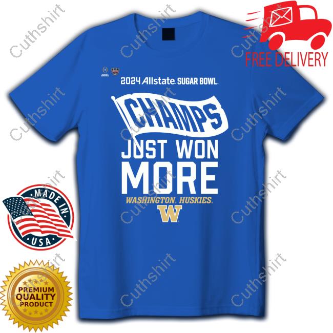 Official 2024 Allstate Sugar Bowl Champs Just Won More Washington Huskies New Shirt