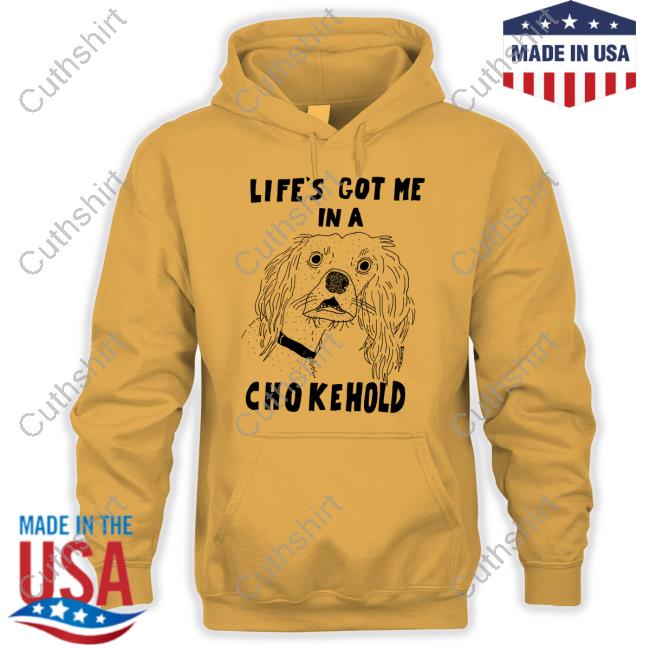Matt Gray Life's Got Me In A Chokehold Hooded Sweatshirt