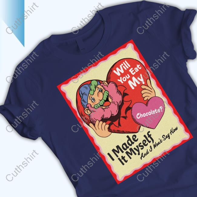 https://vivshirt.com/campaign/will-you-eat-my-chocolate-i-made-it-myself-sweet-nothings-tee-shirt