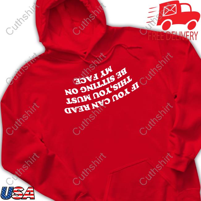 Maison Rapito Shop If You Can Read This You Must Be Sitting On My Face Shirts