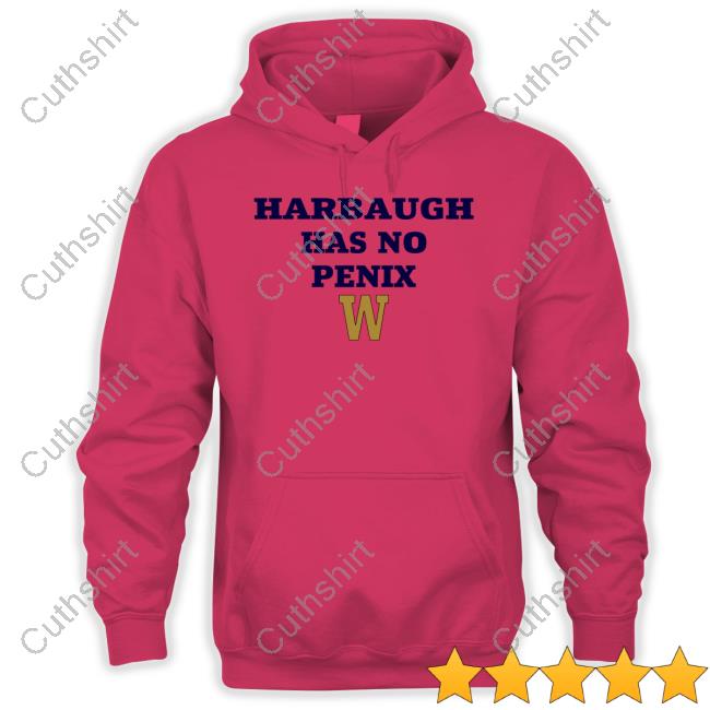 Washington Fan's Wearing Harbaugh Has No Penix Long Sleeve T Shirt