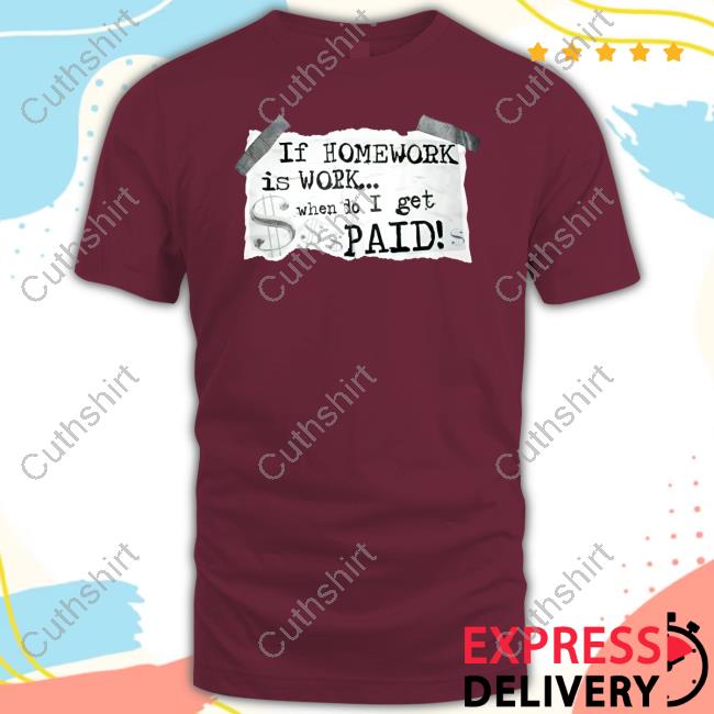 Ayeduase Pulisic If Homework Is Work When Do I Get Paid Long Sleeve Tee Shirt