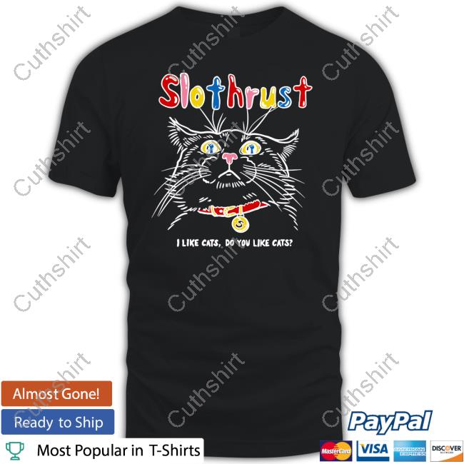 Slothrust I Like Cats Funny T Shirt