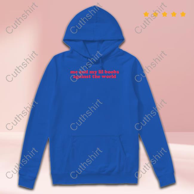 Siswhatsthetee Me And My Lil Boobs Against The World Tee