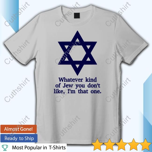 Whatever Kind Of Jew You Don't Like I'm That One Sweatshirt