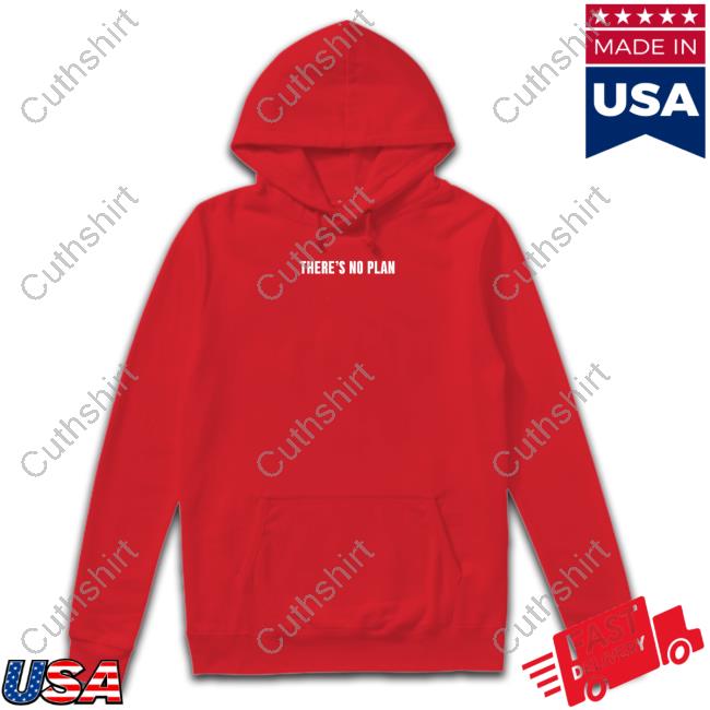 There's No Plan Sweatshirt